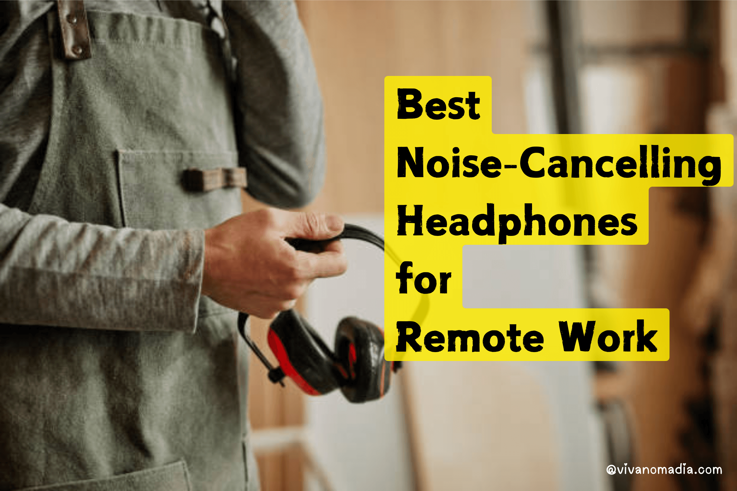 Best Noise Cancelling Headphones for Remote Work